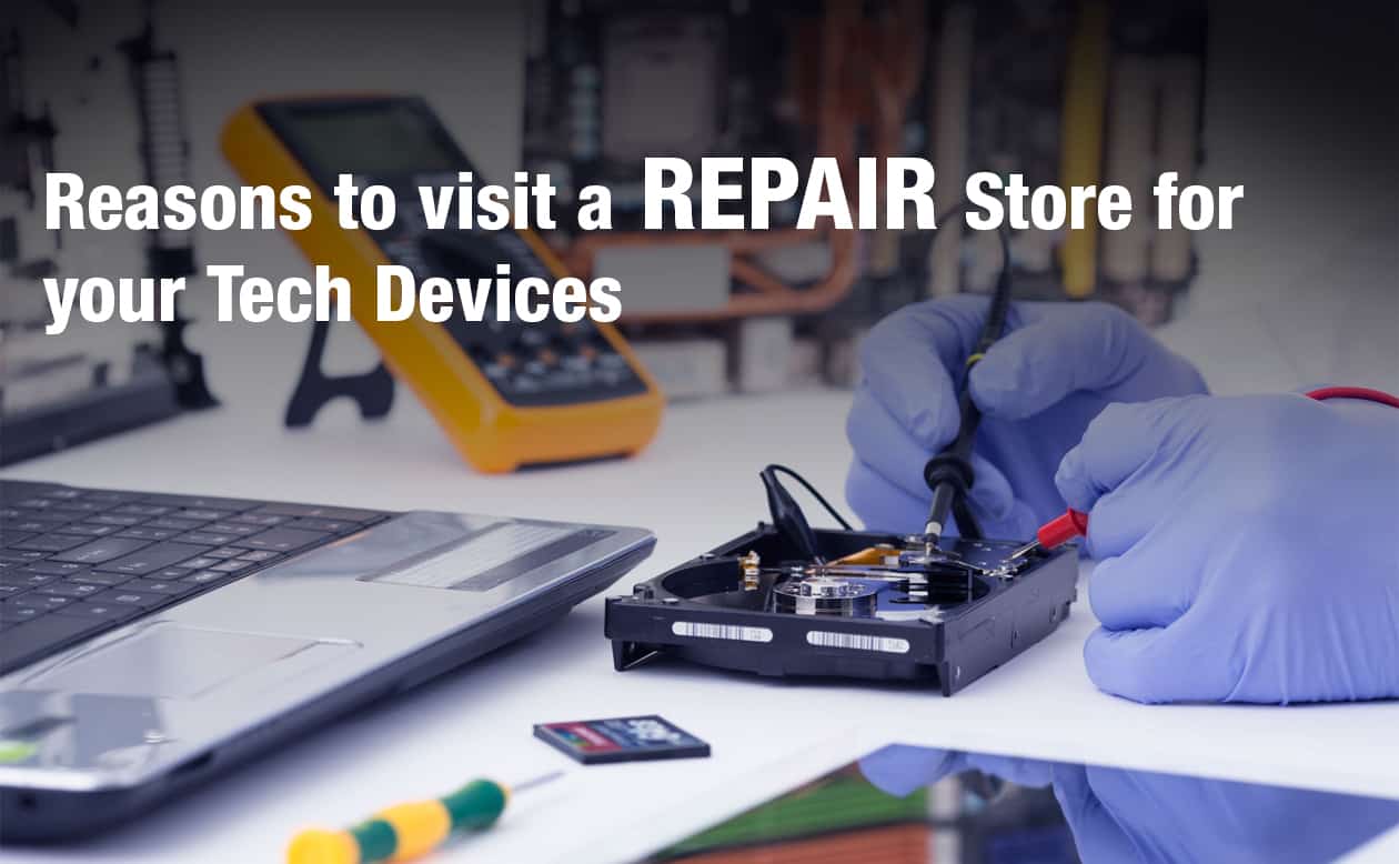 Why visit a repair store for your tech devices?