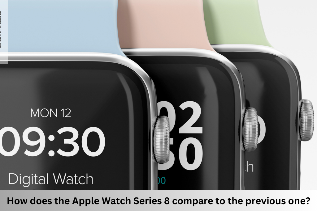 How does the Apple Watch Series 8 compare to the previous one?