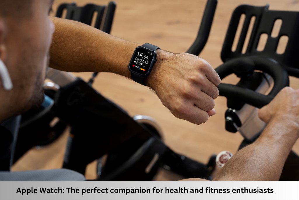 Apple Watch: The perfect companion for health and fitness enthusiasts
