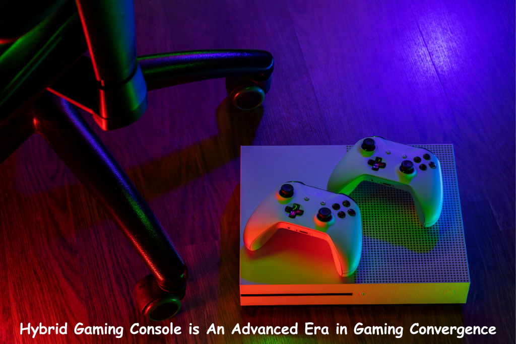 Hybrid Gaming Console is An Advanced Era in Gaming Convergence