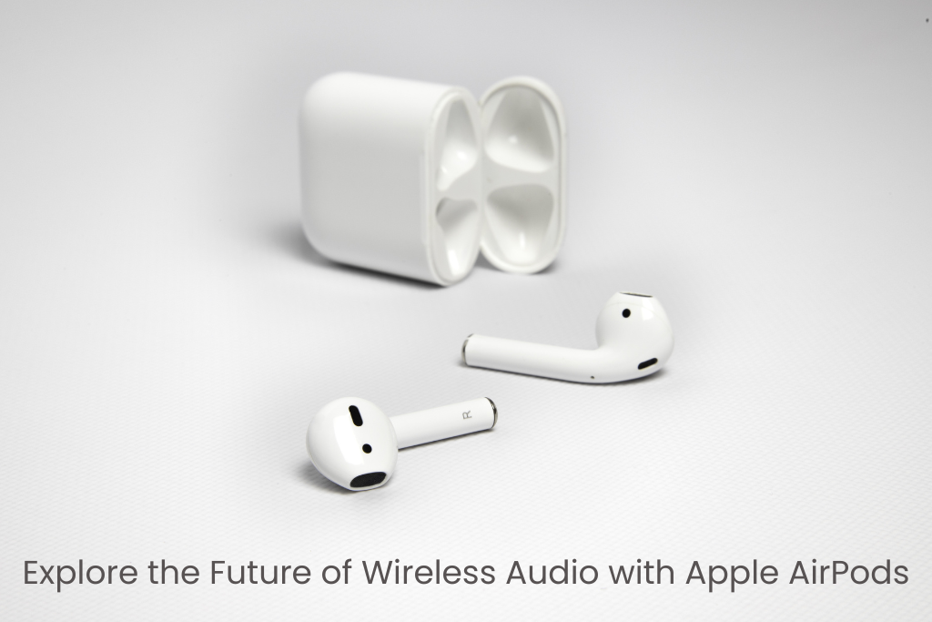 Explore the Future of Wireless Audio with Apple Air Pods