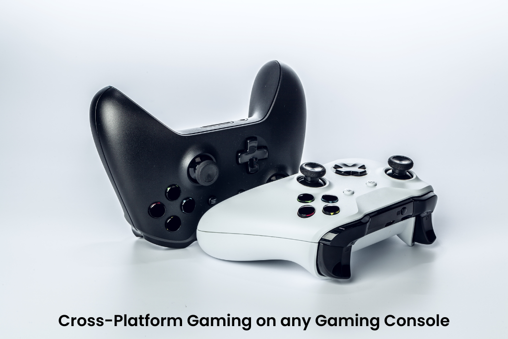 Cross-Platform Gaming on any Gaming Console