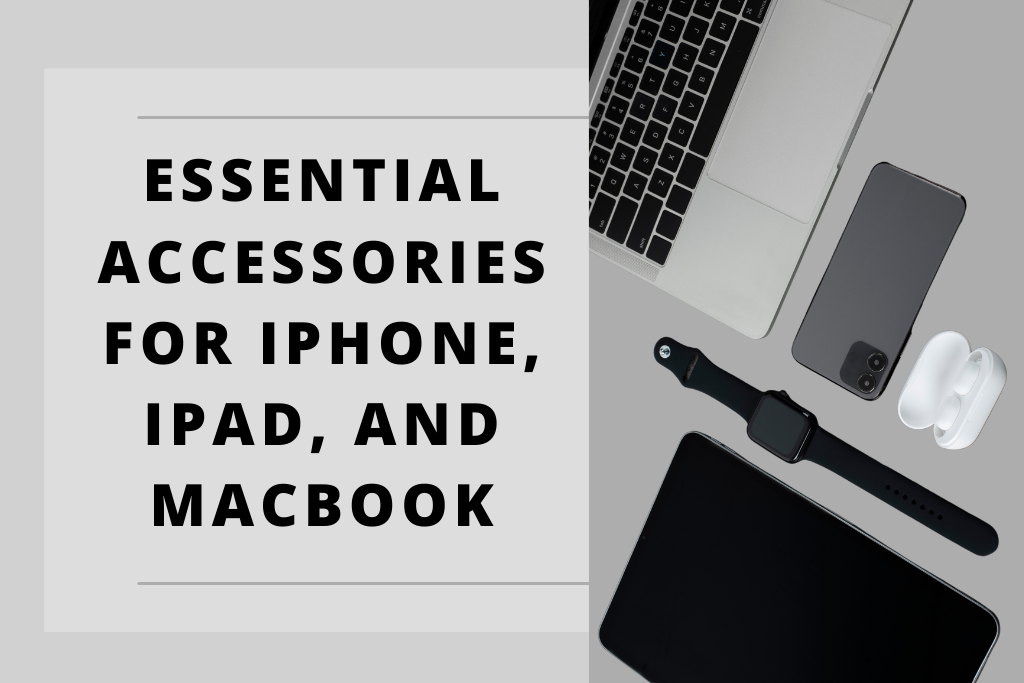 Advance Your Significance in Life: Essential Accessories for iPhone, iPad, and MacBook