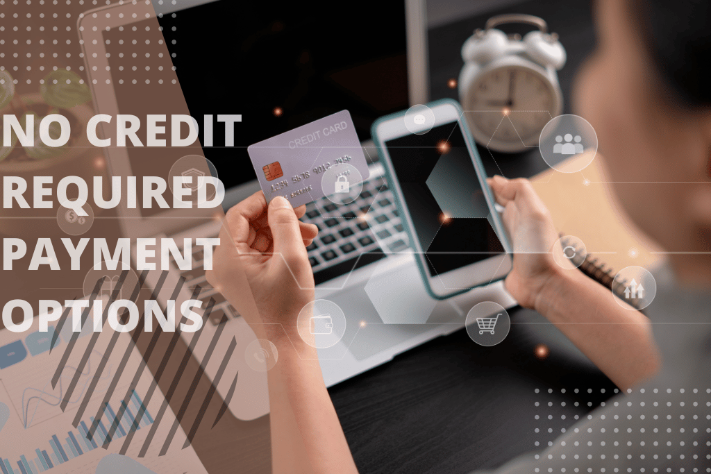 No Credit Required Payment Options